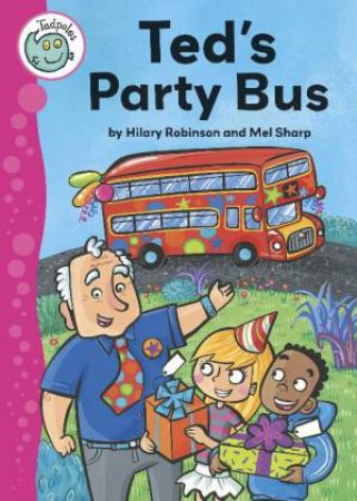 Tadpoles: Ted's Party Bus by Hilary Robinson