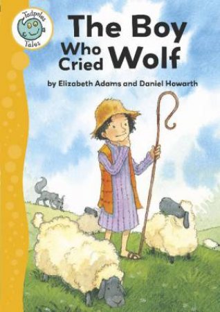 Tadpoles Tales: The Boy Who Cried Wolf by Various