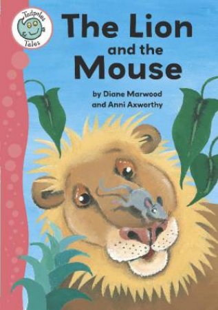 Tadpoles Tales: The Lion and the Mouse by Various