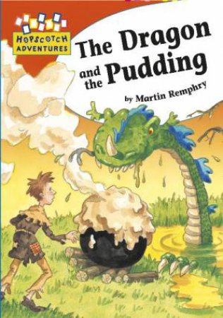 Hopscotch Adventures: The Dragon and the Pudding by Martin Remphry