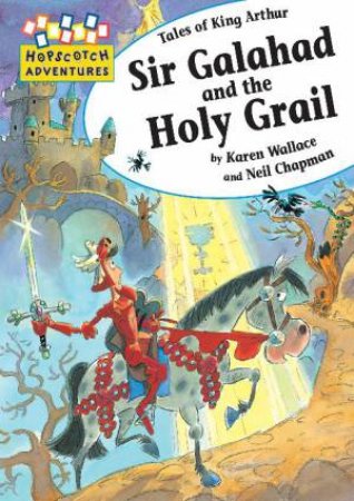 Hopscotch Adventures: Sir Galahad and the Holy Grail by Karen Wallace