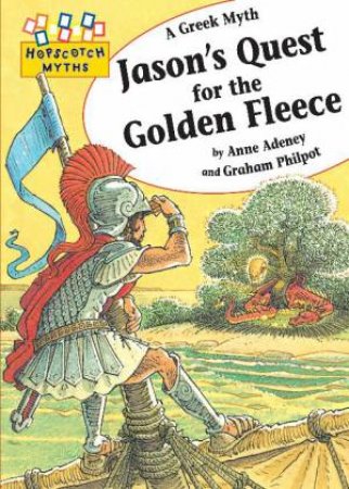 Hopscotch Myths: Jason's Quest for the Golden Fleece by Anne Adeney