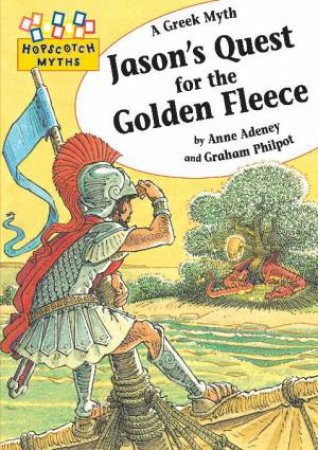 Hopscotch Myths: Jason's Quest for the Golden Fleece by Anne Adeney