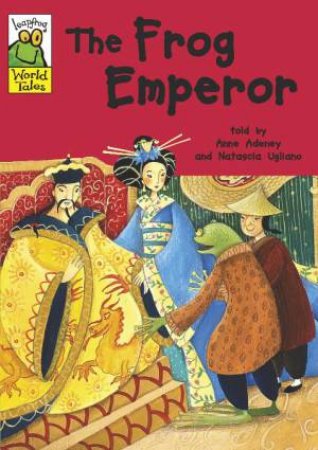 Leapfrog World Tales: The Frog Emperor by Anne Adeney