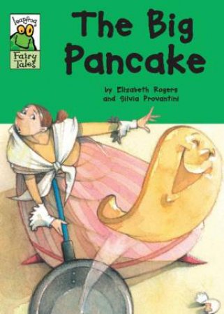 Leapfrog Fairy Tales:The Big Pancake by Elizabeth Rogers