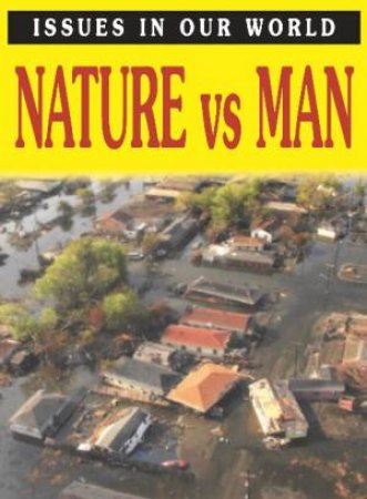 Issues in Our World: Nature vs Man by Antony Mason