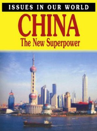 Issues in Our World: China - The New Superpower by Antony Mason