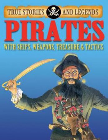 True Stories and Legends: Pirates by Jim Pipe