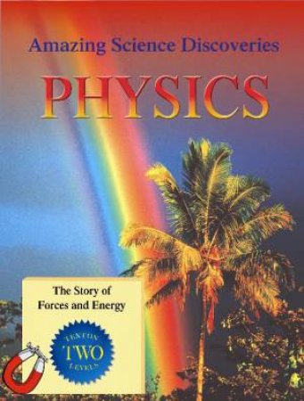 Amazing Science Discoveries: Physics by Bryson Gore