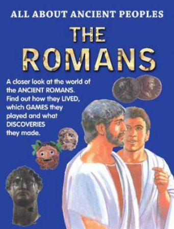 All About Ancient Peoples:The Romans by Anita Ganeri