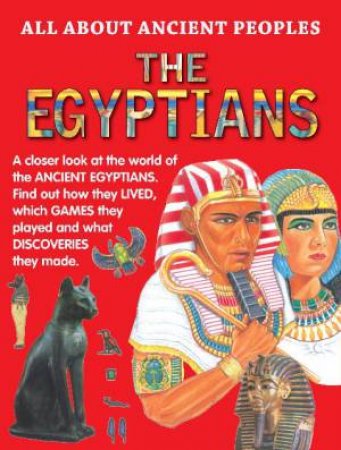 All About Ancient Peoples: Ancient Egyptians by Anita Ganeri