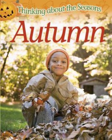 Thinking About the Seasons: Autumn by Clare Collinson