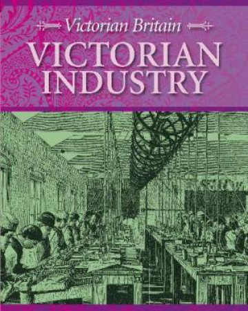 Victorian Britain: Victorian Industry by Neil Tonge