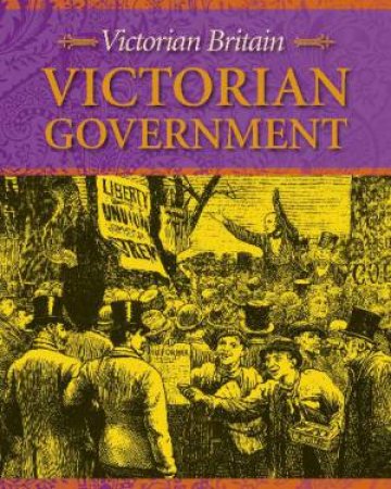 Victorian Britain: Victorian Government by Neil Tonge