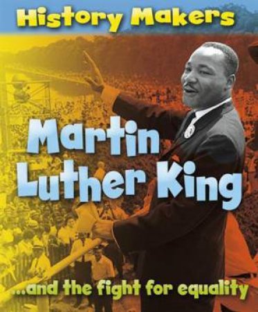 History Makers: Martin Luther King by Sarah Ridley