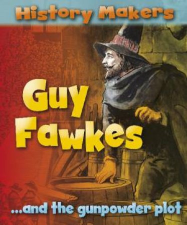 History Makers: Guy Fawkes by Sarah Ridley