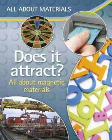 All About Materials: Does it attract? All about magnetic materials by Jenny Vaughan