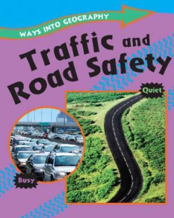 Ways Into Geography: Traffic and Road Safety by Various