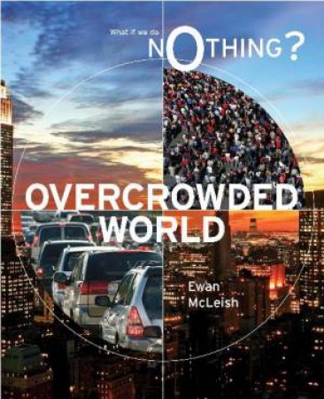 What if We Do Nothing? Overcrowded World by Ewan McLeish