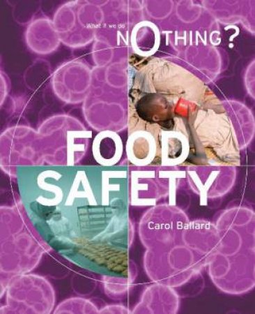 What if We Do Nothing?: Food Safety by Carol Ballard