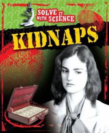 Solve It With Science: Kidnaps by Anne Rooney