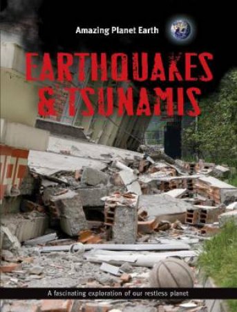 Amazing Planet Earth: Earthquakes and Tsunamis by Terry Jennings