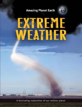 Amazing Planet Earth: Extreme Weather by Jinny Johnson