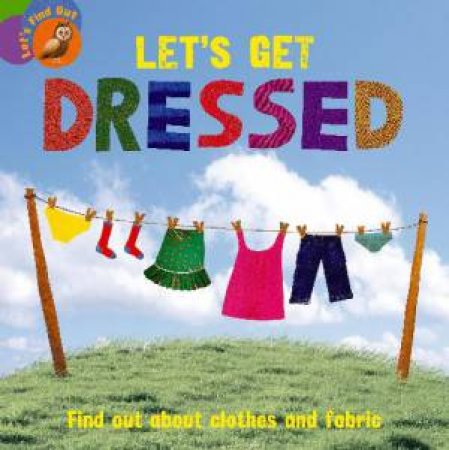 Let's Find Out: Let's Get Dressed by Ruth Walton