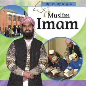 My Life, My Religion: Muslim Imam by Akbar Dad Khan