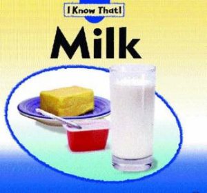 I Know That: Milk by Claire Llewellyn