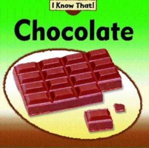 I Know That: Chocolate by Claire Llewellyn