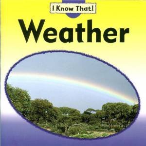 I Know That: Weather by Claire Llewllyn