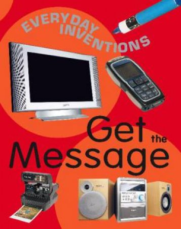 Everyday Inventions: Get the Message by Jane Bidder