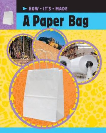 How It's Made: A Paper Bag by Sue Barraclough