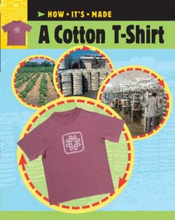 How It's Made: A Cotton T-Shirt by Sarah Ridley