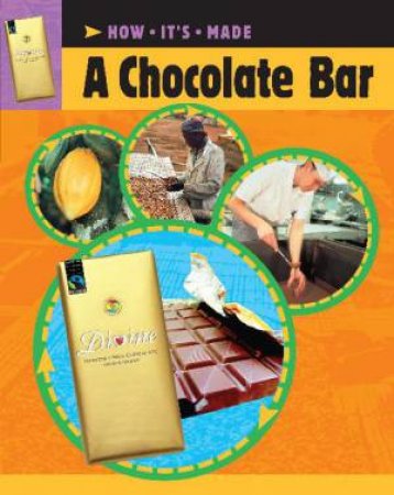 How It's Made: A Chocolate Bar by Sarah Ridley