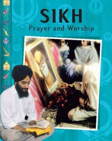 Prayer and Worship: Sikh by Anita Ganeri