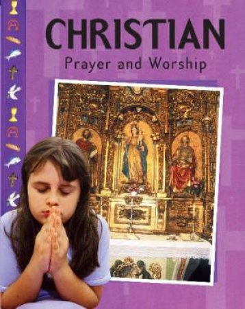 Prayer and Worship: Christian by Anita Ganeri