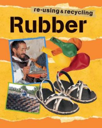 Re-using and Recycling: Rubber by Ruth Thomson