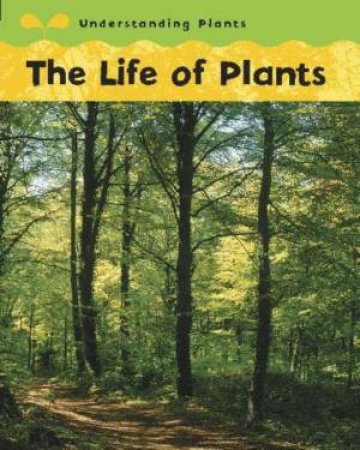 Understanding Plants: The Life of Plants by Claire Llewellyn