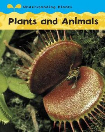 Understanding Plants: Plants and Animals by Claire Llewellyn