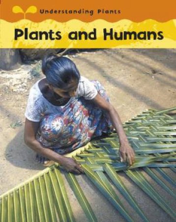 Understanding Plants: Plants and Humans by Claire Llewellyn