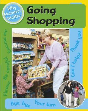 Why Manners Matter: Going Shopping by Jillian Powell