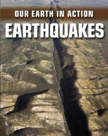 Our Earth In Action: Earthquakes by Chris Oxlade