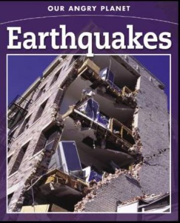 Our Angry Planet: Earthquakes by Anne Rooney