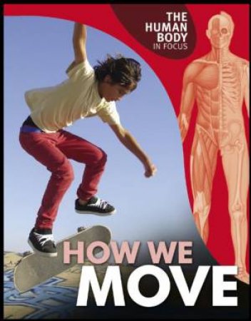 Human Body in Focus: How We Move by Carol Ballard