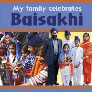 My Family Celebrates: Baisakhi by Cath Senker