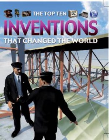 Top Ten: Inventions That Changed the World by Chris Oxlade