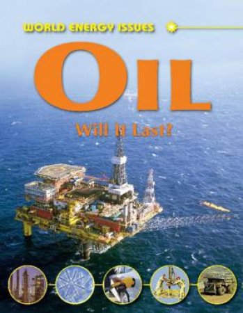 World Energy Issues: Oil: Will It Last? by Jim Pipe