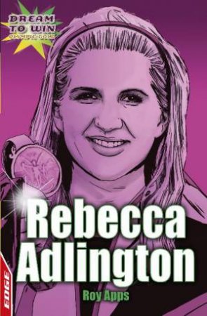 Dream To Win: Rebecca Adlington by Roy Apps